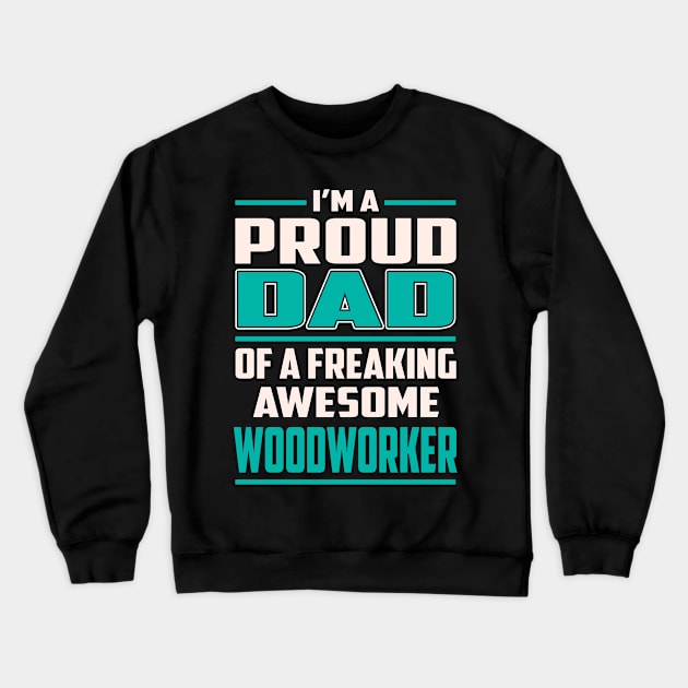 Proud DAD Woodworker Crewneck Sweatshirt by Rento